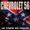 Chevrolet 56 - Es sólo Una Manera De Vivir