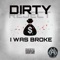 I Was Broke - Dirty Reject lyrics