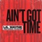 Ain't Got Time (feat. Fousheé) - Single