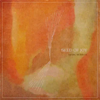 Seed of Joy by Marc Scibilia album reviews, ratings, credits