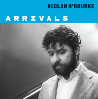 Declan O'Rourke - Arrivals artwork