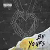 Be Yours - Single album lyrics, reviews, download