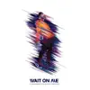 Stream & download Wait On Me - Single