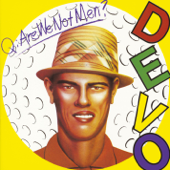 Q: Are We Not Men? A: We Are Devo! - ディーヴォ