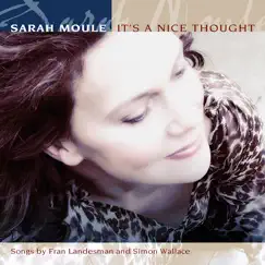 It's a Nice Thought (feat. Simon Wallace, Jim Mullen, Mick Hutton, Gary Hammond & Paul Robinson) by Sarah Moule album reviews, ratings, credits