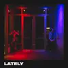 Lately (feat. Richman) - Single album lyrics, reviews, download
