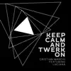 Stream & download Keep Calm & Twerk On (feat. Luciana) - Single