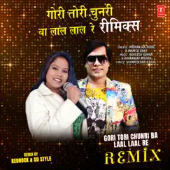 Gori Tori Chunri Ba Laal Laal Re Remix - Single by Mohan Rathore, Mamta Raut, Kedrock & Sd Style album reviews, ratings, credits