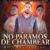 No Paramos de Chambear album lyrics, reviews, download