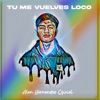 Tú Me Vuelves Loco - Single