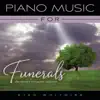 Stream & download Piano Music For Funerals: The Comfort And Peace Collection