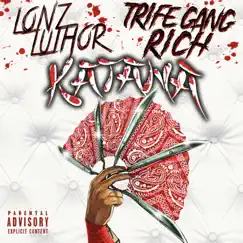 Katana (feat. TrifeGang Rich) - Single by Lonz Luthor album reviews, ratings, credits