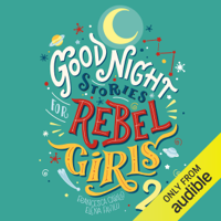 Francesca Cavallo & Elena Favilli - Goodnight Stories for Rebel Girls 2: 100 More Stories of Extraordinary Women (Unabridged) artwork