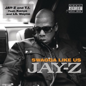 JAY-Z & T.I. Swagga Like Us (feat. Kanye West & Lil Wayne)