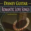 Disney Guitar: Romantic Love Songs album lyrics, reviews, download