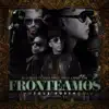 Fronteamos Porque Podemos (feat. Daddy Yankee, Yandel & Ñengo Flow) song lyrics