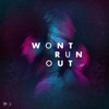 Won't Run Out - Single