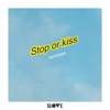 Stop or Kiss (Remixes) - EP