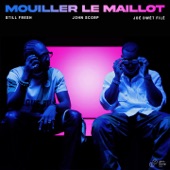 Mouiller le Maillot (feat. Still Fresh & Joé Dwèt Filé) artwork