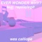 ever wonder why? (feat. ReptileLegit) - Wes Calliope lyrics