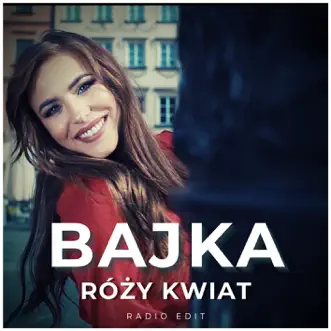 Róży kwiat (Radio Edit) - Single by Bajka album reviews, ratings, credits