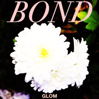 GLOM - Bond artwork