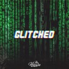 Glitched - Single