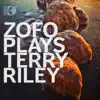 ZOFO Plays Terry Riley album lyrics, reviews, download