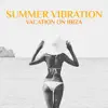 Stream & download Summer Vibration (Vacation on Ibiza)