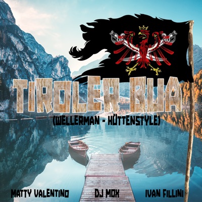 Tiroler Bua (Wellerman - Hüttenstyle) - Matty Valentino, DJ MOX & Feat. Toby Tyrol & Xandl | Shazam