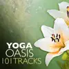 Yoga Oasis 101 - Tracks for Yoga Classes, Rajyoga Meditation and Mindfulness Practice album lyrics, reviews, download