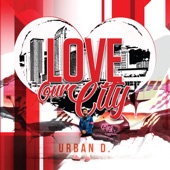 Urban D. - Love Our City 2.0 (feat. Spechouse, Longboi & Deyana)