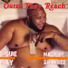 Outta They Reach - Single (feat. Naymez & Shakree) - Single album lyrics, reviews, download