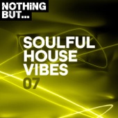 Nothing But... Soulful House Vibes, Vol. 07 artwork