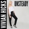 Unsteady - Vivian Hicks lyrics