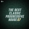 The Best Classic Progressive House, Vol 07