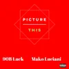 Picture This (feat. Mako Luciani) - Single album lyrics, reviews, download