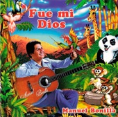 Manuel Bonilla - Fue Mi Dios