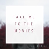 Lee Henke - Take Me to the Movies