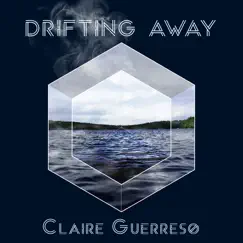 Drifting Away - Single by Claire Guerreso album reviews, ratings, credits
