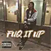 FUQ IT UP (feat. Justo) - Single album lyrics, reviews, download