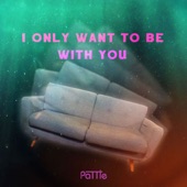 I Only Want to Be with You artwork