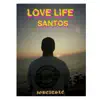 Stream & download Love Life (feat. Santos) - Single