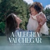 A Alegria Vai Chegar (feat. Wellida & Sarah Cristal) - Single