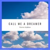 Call Me a Dreamer - Single