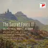 The Secret Fauré 3: Sacred Vocal Works album lyrics, reviews, download