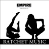 Empire Presents: Ratchet Music