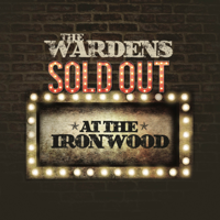 The Wardens - Sold out at the Ironwood artwork