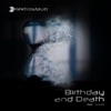 Birthday and Death (feat. !distain)