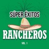 Súper Éxitos Rancheros Vol. 1